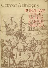 Burzliwe dzieje Morza Karaibskiego - German Arciniegas
