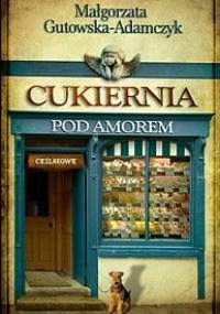 Cukiernia pod Amorem. Cieślakowie - Małgorzata Gutowska-Adamczyk