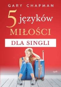 5 języków miłości dla singli - Gary Chapman