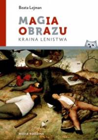 Magia obrazu. Kraina lenistwa - Beata Lejman