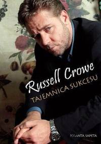 Russell Crowe: Tajemnica sukcesu - Jolanta Sapeta
