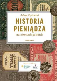 Historia pieniądza na ziemiach polskich - Adam Dylewski