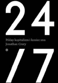 24/7. Późny kapitalizm i koniec snu - Jonathan Crary