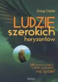 Ludzie szerokich horyzontów /Jak przezwyciężyć wąskie spojrzenie na życie - Carter Doug