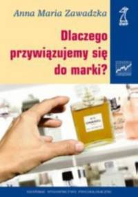 Dlaczego przywiązujemy się do marki? - Anna Maria Zawadzka
