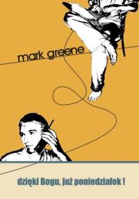 Dzięki Bogu juz poniedziałek! - Mark Greene