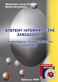 Systemy informatyczne zarządzania. Klasyfikacja i charakterystyka systemów. - Włodzimierz Jerzy Jabłoński, Witold Bartkiewicz