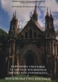 Zabytkowe cmentarze na kresach wschodnich drugiej Rzeczypospolitej. Województwo poleskie