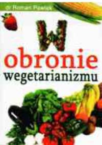 W obronie wegetarianizmu - Roman Pawlak