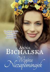 Wzgórze Niezapominajek - Anna Bichalska