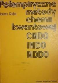 Półempiryczne metody chemii kwantowej CNDO, INDO, NDDO - Joanna Sadlej