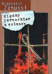 Między jarmarkiem a salonem - Krzysztof Zanussi