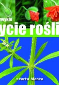 Niezwykłe życie roślin - Anna Przybyłowicz, Łukasz Przybyłowicz