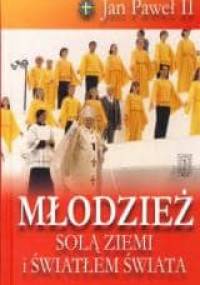 Młodzież solą ziemi i światłem świata - Jan Paweł II