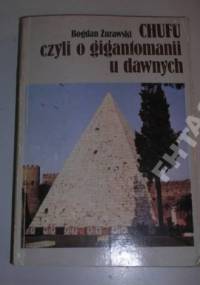 Chufu, czyli o gigantomanii u dawnych - Bogdan Żurawski
