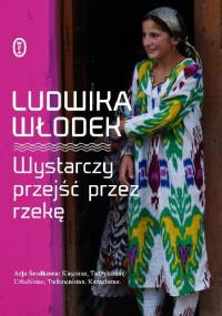 Wystarczy przejść przez rzekę - Ludwika Włodek