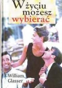 W życiu możesz wybierać - Glasser William