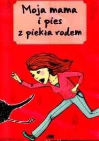 Moja Mama I Pies Z Piekła Rodem - Meg Harper