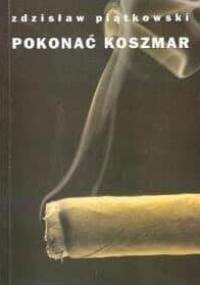 Pokonać koszmar - Zdzisław Piątkowski