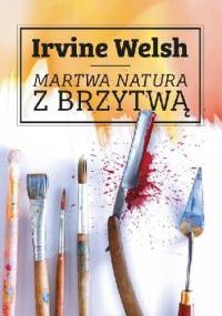 Martwa natura z brzytwą - Irvine Welsh