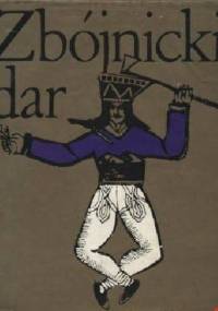 Zbójnicki dar. Polskie i słowackie opowiadania tatrzańskie - Teresa Brzozowska-Komorowska, Viera Gasparikova