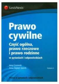Prawo cywilne. Część ogólna, prawo rzeczowe i prawo rodzinne w pytaniach i odpowiedziach. - Anna Stępień-Sporek, Jerzy Ciszewski