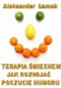 Terapia śmiechem. Jak rozwijać poczucie humoru. - Aleksander Łamek
