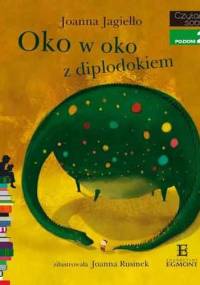 Oko w oko z diplodokiem - Joanna Jagiełło, Joanna Rusinek