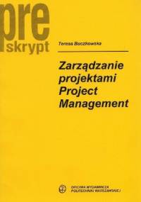 Zarządzanie projektami Project Management Pre skrypt - Teresa Buczkowska