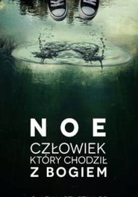 Noe. Człowiek, który chodził z Bogiem - Adam Szustak OP