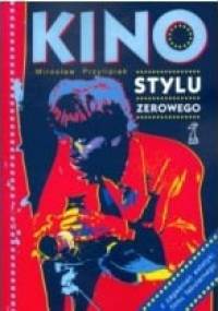 Kino stylu zerowego - Mirosław Przylipiak