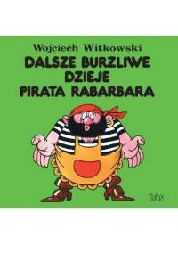 Dalsze burzliwe dzieje pirata Rabarbara - Wojciech Witkowski