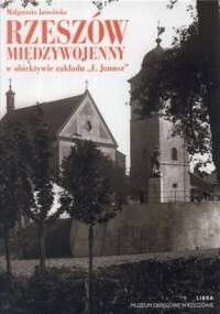 Rzeszów międzywojenny w obiektywie zakładu E.Janusz - Małgorzata Jarosińska