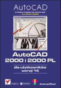 AutoCAD 2000 i 2000 PL dla użytkowników wersji 14 - Andrzej Pikoń