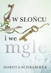 W słońcu i we mgle - Dorota Schrammek