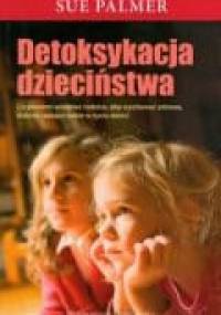Detoksykacja dzieciństwa - Palmer Sue