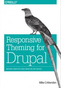 Responsive Theming for Drupal. Making Your Site Look Good on Any Device - Crittenden Mike
