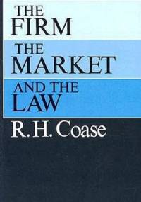 The Firm, the Market, and the Law - Ronald Coase