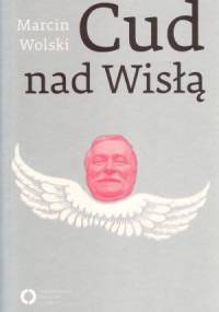 Cud nad Wisłą - Marcin Wolski