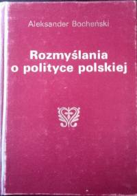 Rozmyślania o polityce polskiej - Aleksander Bocheński
