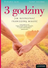 3 godziny. Jak rozpoznać prawdziwą miłość - Ewelina Jasik, Adam Jakubiak