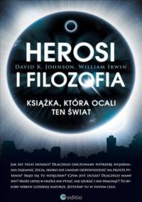 Herosi i filozofia. Książka, która ocali ten świat - William Irwin, David Johnson