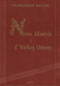 Nowa Atlantyda i Z Wielkiej Odnowy - Franciszek Bacon