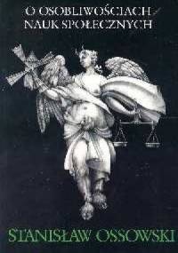 O osobliwościach nauk społecznych - Stanisław Ossowski