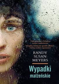 Wypadki małżeńskie - Susan Randy Meyers