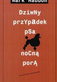 Dziwny przypadek psa nocną porą - Mark Haddon