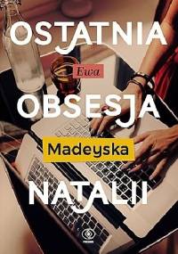Ostatnia obsesja Natalii - Ewa Madeyska