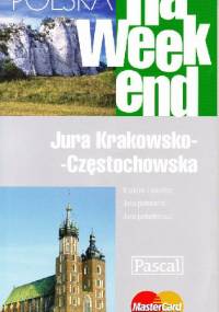 Polska na weekend. Jura Krakowsko - Częstochowska