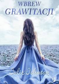 Wbrew grawitacji - Julie Johnson