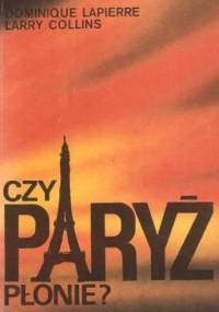 Czy Paryż płonie? - Dominique Lapierre, Larry Collins